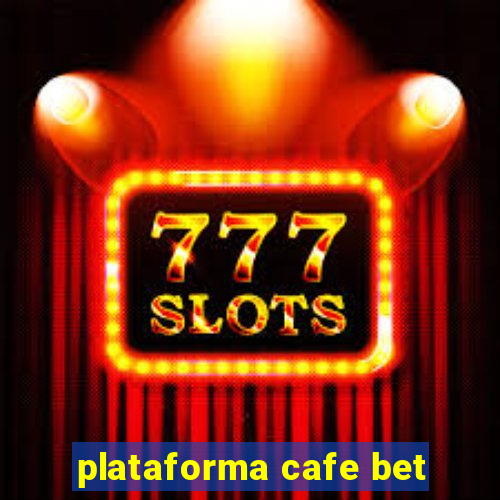 plataforma cafe bet